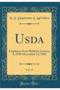 Usda, Vol. 17: Employee News Bulletin; January 8, 1958-December 24, 1958 (Classic Reprint)