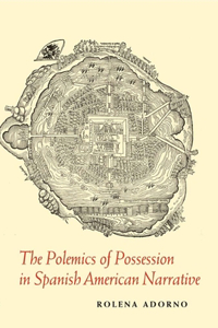 The Polemics of Possession in Spanish American Narrative