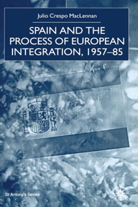 Spain and the Process of European Integration, 1957-85