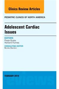 Adolescent Cardiac Issues, an Issue of Pediatric Clinics