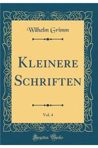 Kleinere Schriften, Vol. 4 (Classic Reprint)