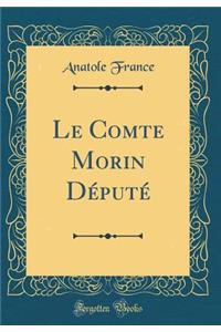 Le Comte Morin Dï¿½putï¿½ (Classic Reprint)