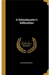 A Schoolmaster's Difficulties