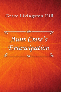 Aunt Crete’s Emancipation