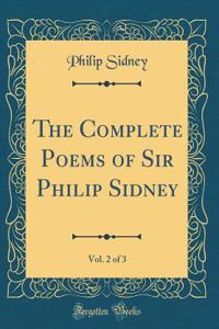 The Complete Poems of Sir Philip Sidney, Vol. 2 of 3 (Classic Reprint)