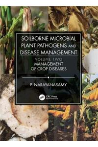 Soilborne Microbial Plant Pathogens and Disease Management, Volume Two