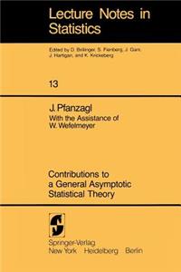 Contributions to a General Asymptotic Statistical Theory