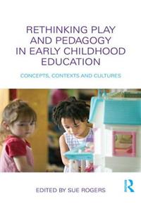 Rethinking Play and Pedagogy in Early Childhood Education