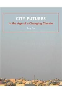 City Futures in the Age of a Changing Climate