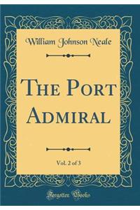 The Port Admiral, Vol. 2 of 3 (Classic Reprint)