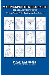 Making Speeches Bear-Able (for You and the Audience)