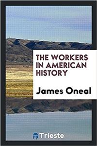 THE WORKERS IN AMERICAN HISTORY