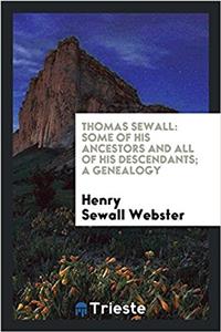 THOMAS SEWALL: SOME OF HIS ANCESTORS AND