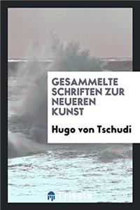 Gesammelte Schriften Zur Neueren Kunst