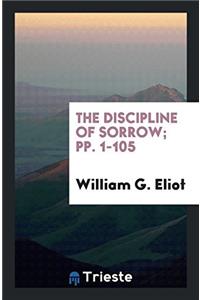The Discipline of Sorrow; pp. 1-105
