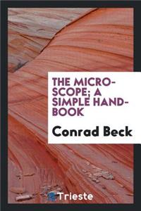 The Microscope; A Simple Handbook