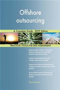 Offshore outsourcing A Complete Guide - 2019 Edition