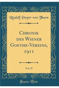 Chronik des Wiener Goethe-Vereins, 1911, Vol. 25 (Classic Reprint)