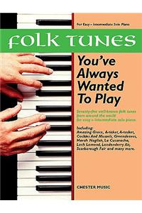 Folk Tunes You'Ve Always Wanted to Play