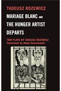 Mariage Blanc & Hunger Artist Departs