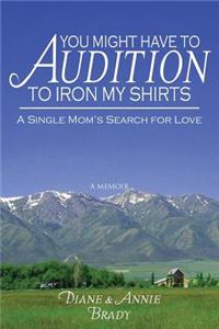 You Might Have to Audition to Iron My Shirts