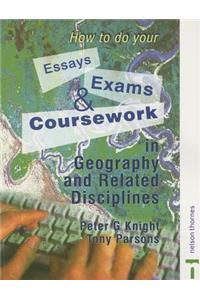 How to do your Essays, Exams and Coursework in Geography and Related Disciplines