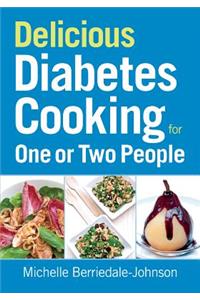 Delicious Diabetes Cooking for One or Two People