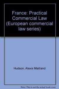 Hudson France:: Practical Commercial Law (European Commercial Law Series)