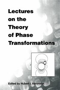 Lectures on the Theory of Phase Transformations