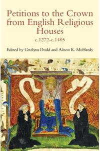 Petitions to the Crown from English Religious Houses, c.1272-c.1485: c. 1272-c. 1485