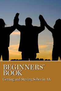 Beginners' Book: Getting and Staying Sober in AA