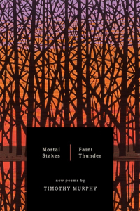 Mortal Stakes/Faint Thunder: New Poems 2002-2009