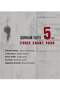 Durham Suite: 5 by Three Count Pour