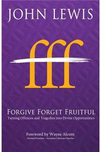 Forgive Forget Fruitful