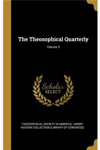 The Theosophical Quarterly; Volume 3