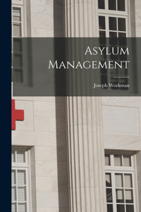 Asylum Management [microform]