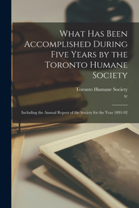 What Has Been Accomplished During Five Years by the Toronto Humane Society [microform]