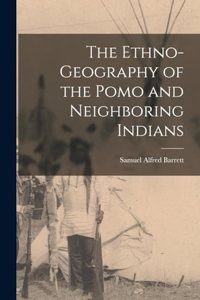 Ethno-Geography of the Pomo and Neighboring Indians