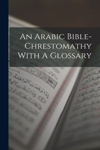 Arabic Bible-chrestomathy With A Glossary
