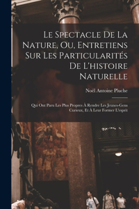 Spectacle De La Nature, Ou, Entretiens Sur Les Particularités De L'histoire Naturelle