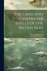 Land and Freshwater Shells of the British Isles