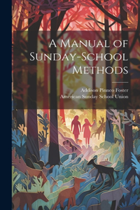 Manual of Sunday-School Methods