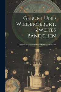 Geburt und Wiedergeburt, Zweites Bändchen
