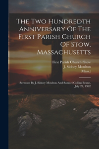 Two Hundredth Anniversary Of The First Parish Church Of Stow, Massachusetts