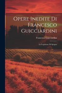 Opere Inedite Di Francesco Guicciardini