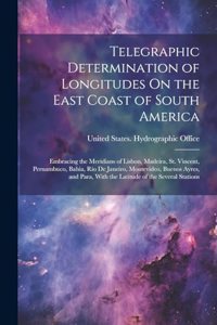 Telegraphic Determination of Longitudes On the East Coast of South America