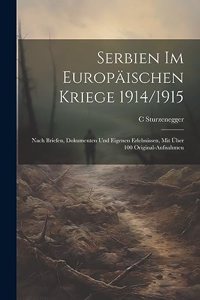 Serbien im europäischen Kriege 1914/1915