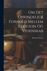 Om Det Oprindelige Forhold Mellem Religion Og Videnskab