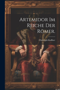 Artemidor im Reiche der Römer.