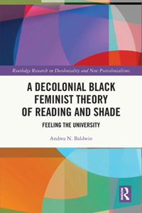 Decolonial Black Feminist Theory of Reading and Shade